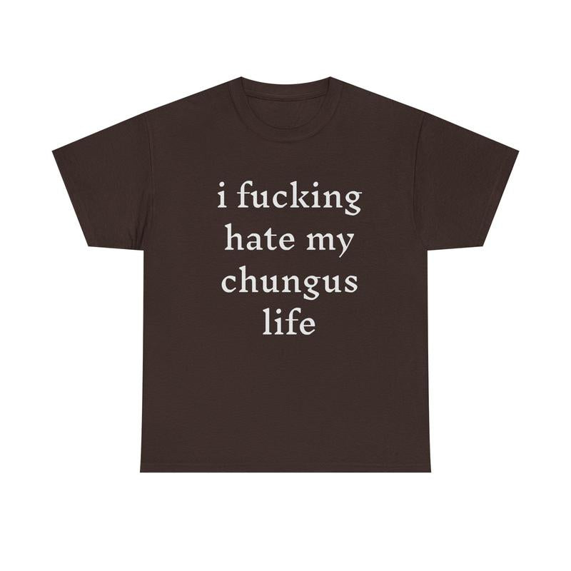 I hate my chungus life t-shirt