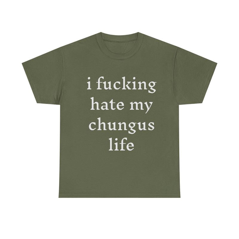 I hate my chungus life t-shirt