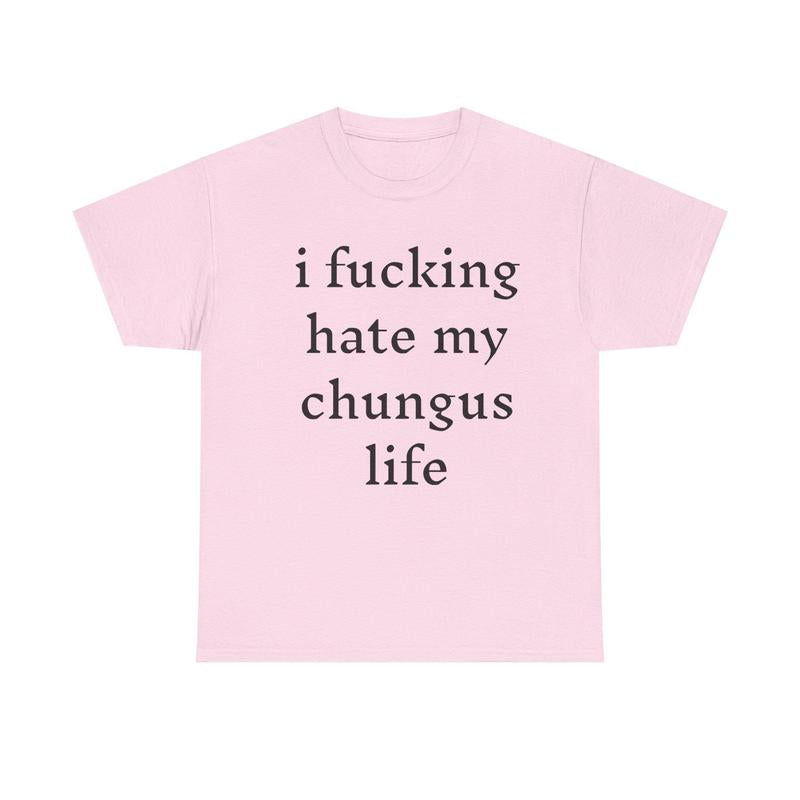 I hate my chungus life t-shirt