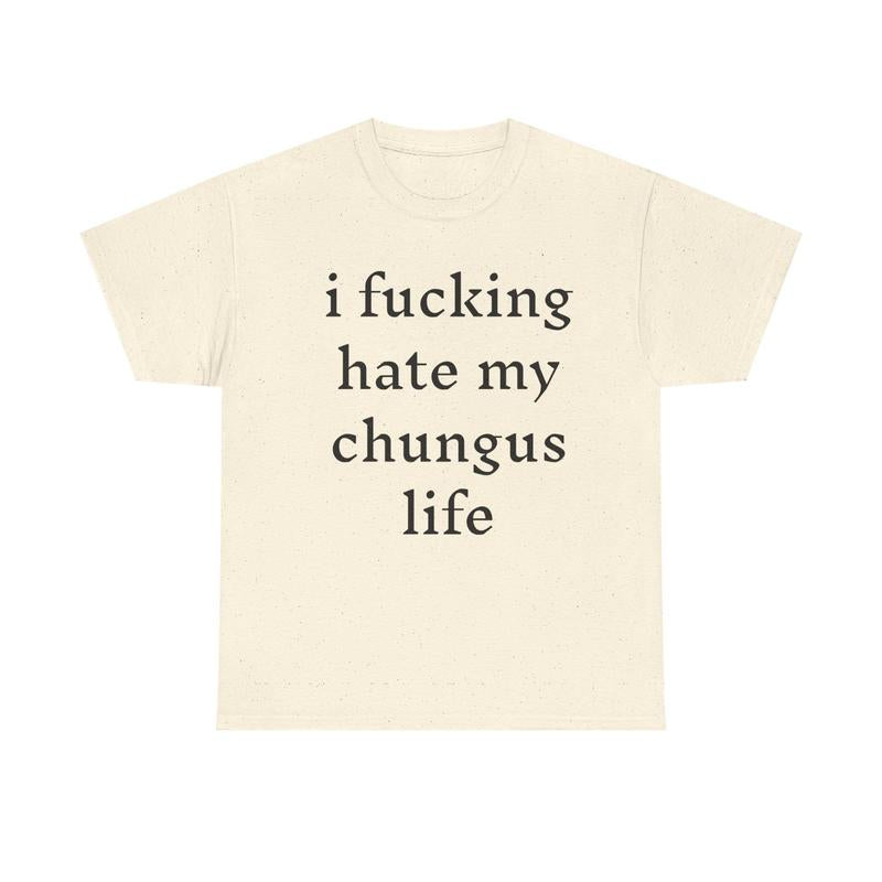 I hate my chungus life t-shirt